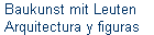 Baukunst mit Leuten 
 Arquitectura y figuras